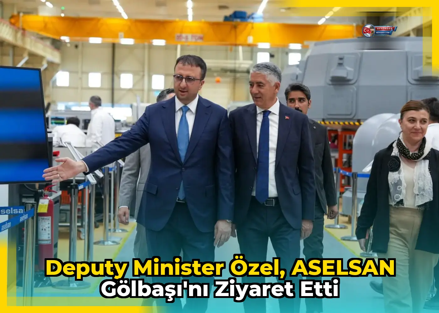 Deputy Minister Özel, ASELSAN Gölbaşı'nı Ziyaret Etti