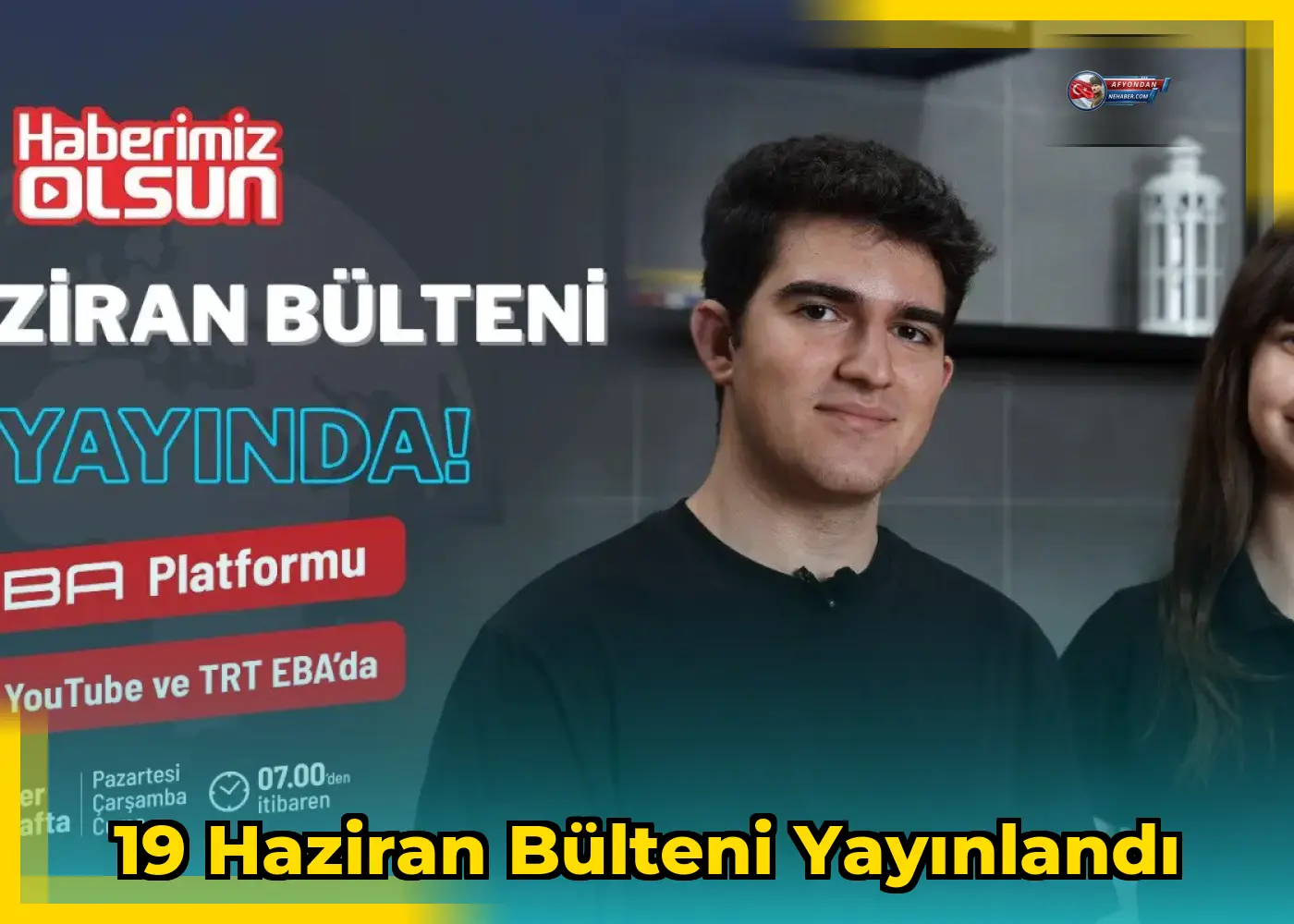19 Haziran Bülteni Yayınlandı