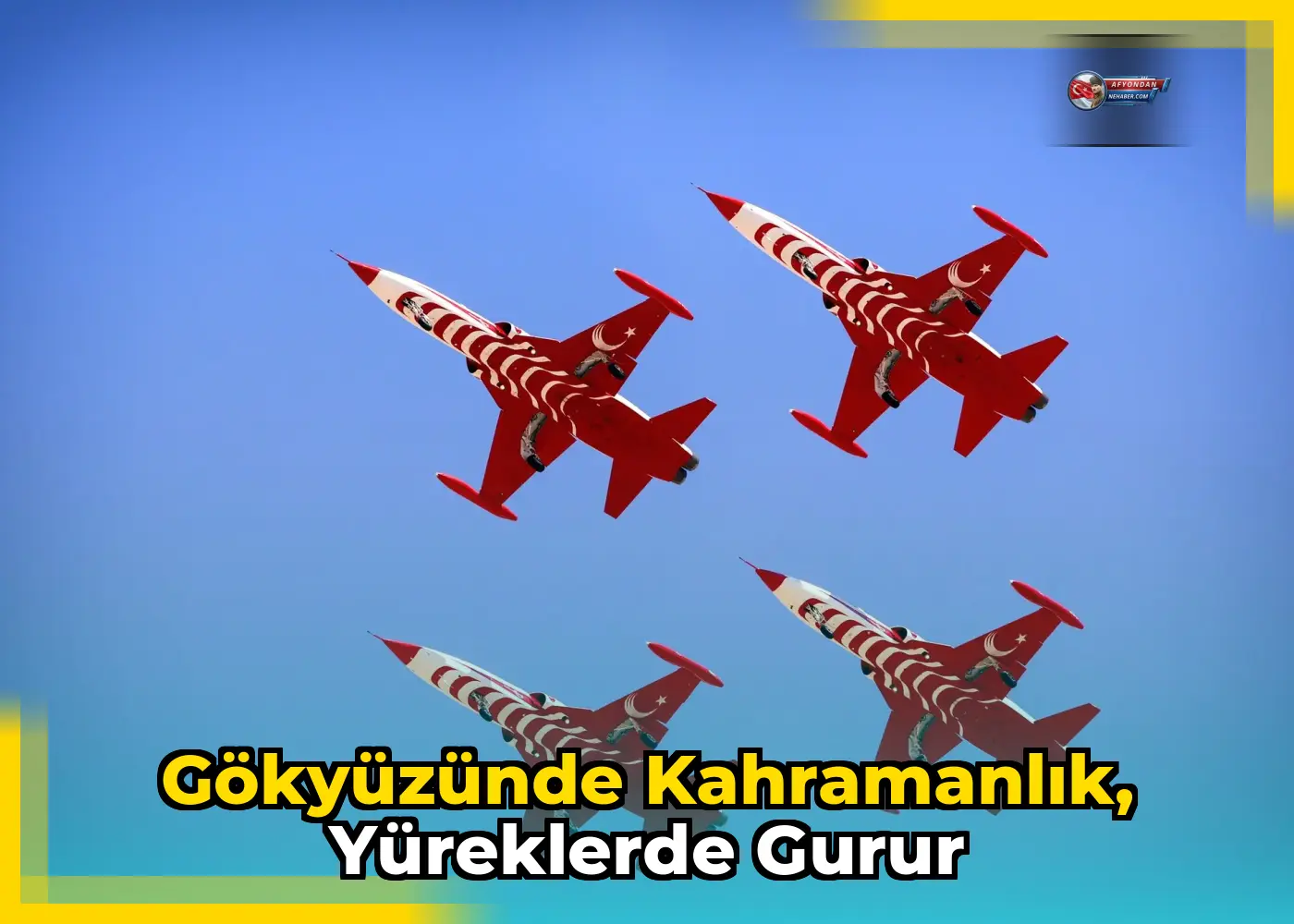 Gökyüzünde kahramanlık, yüreklerde gurur
