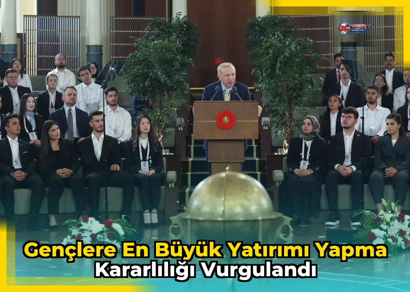 Gençlere en büyük yatırımı yapma kararlılığı vurgulandı