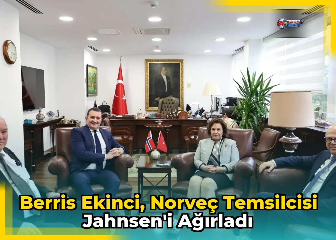 Berris Ekinci, Norveç Temsilcisi Jahnsen'i Ağırladı