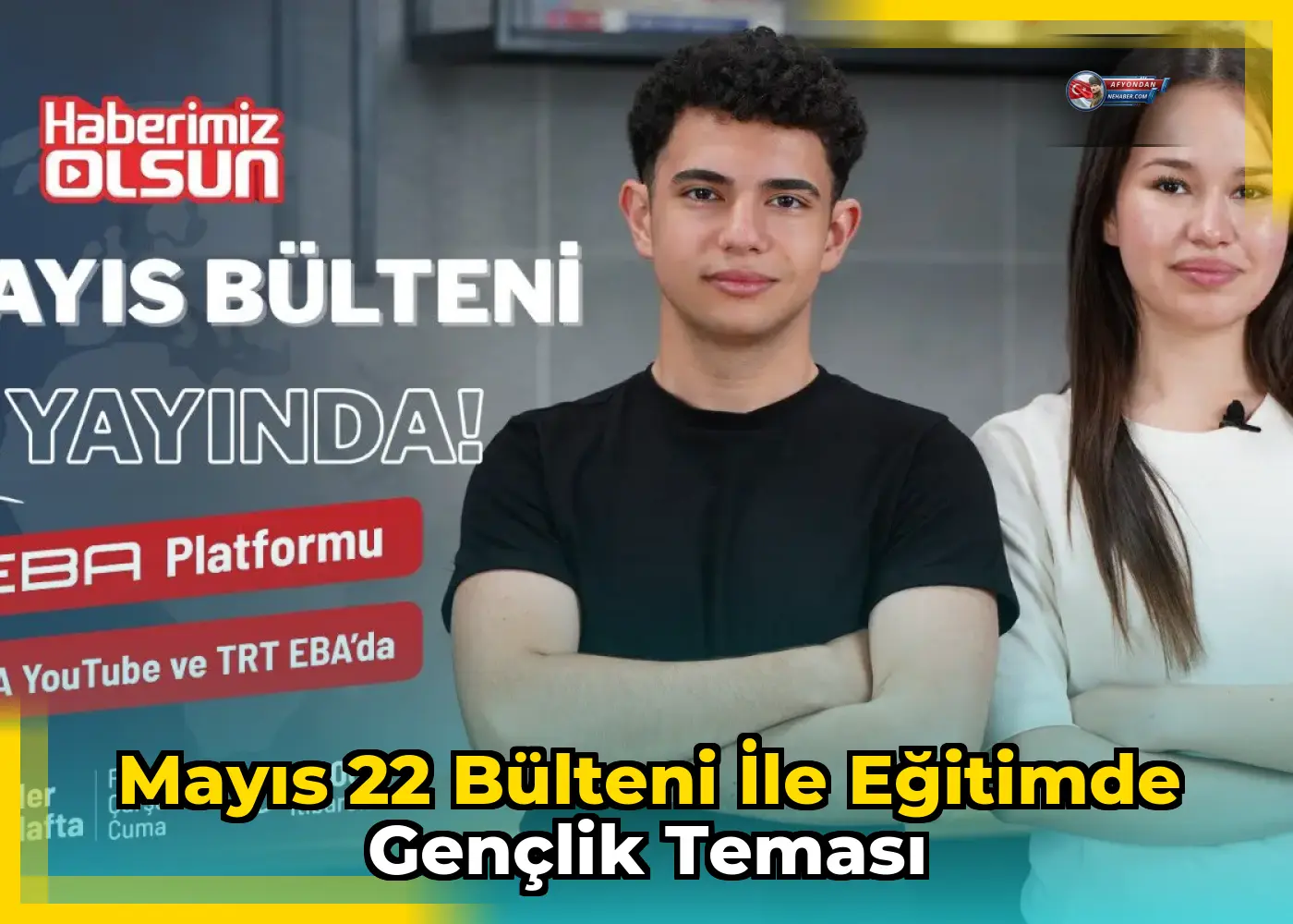 Mayıs 22 Bülteni ile Eğitimde Gençlik Teması