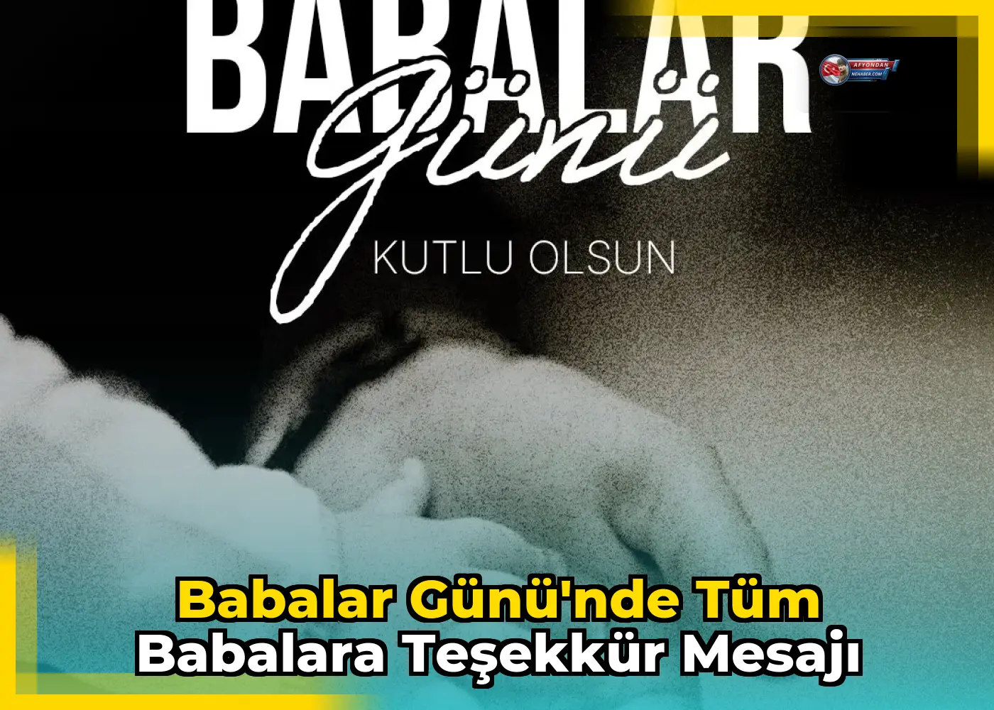 Babalar Günü'nde tüm babalara teşekkür mesajı