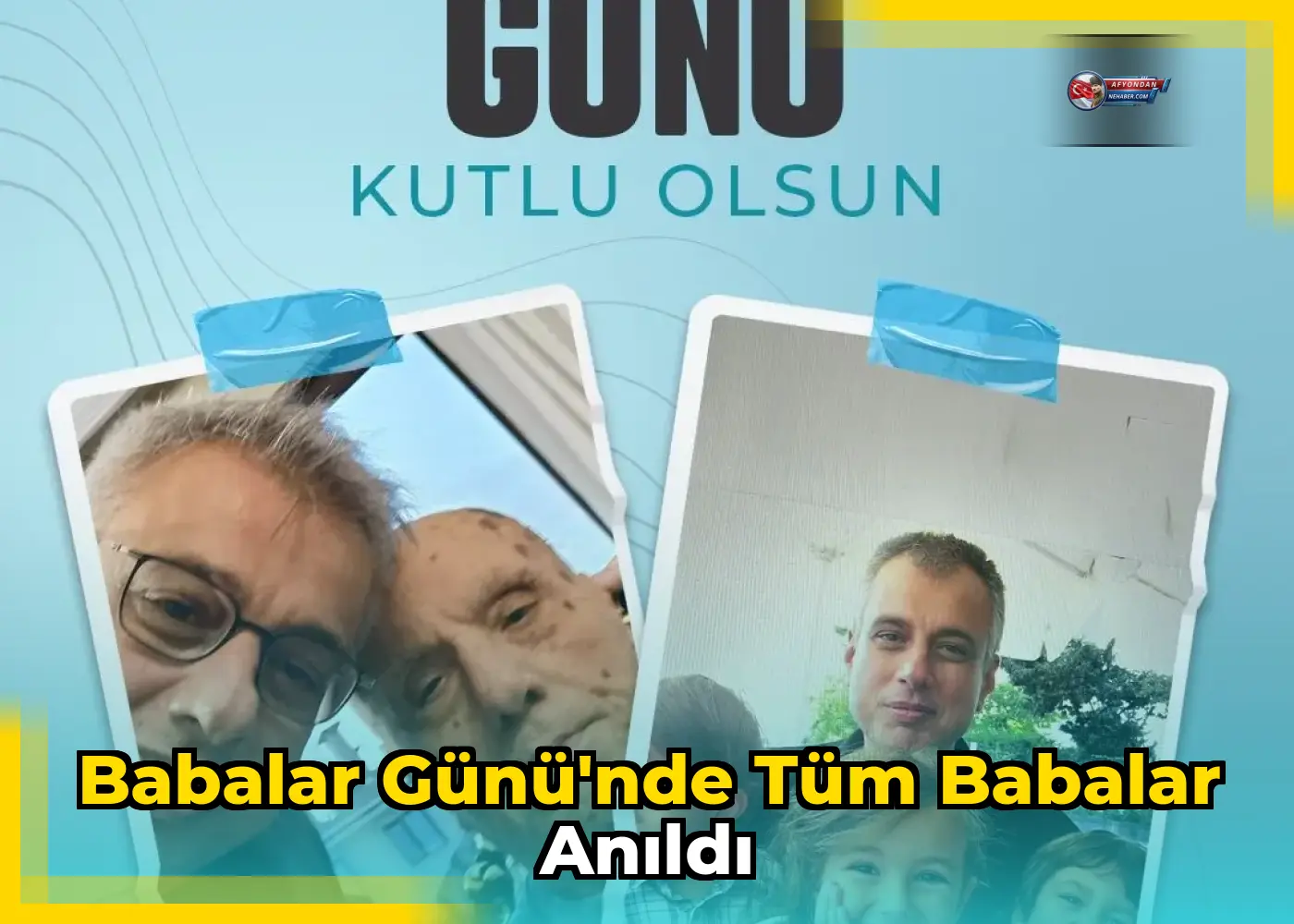 Babalar Günü'nde tüm babalar anıldı