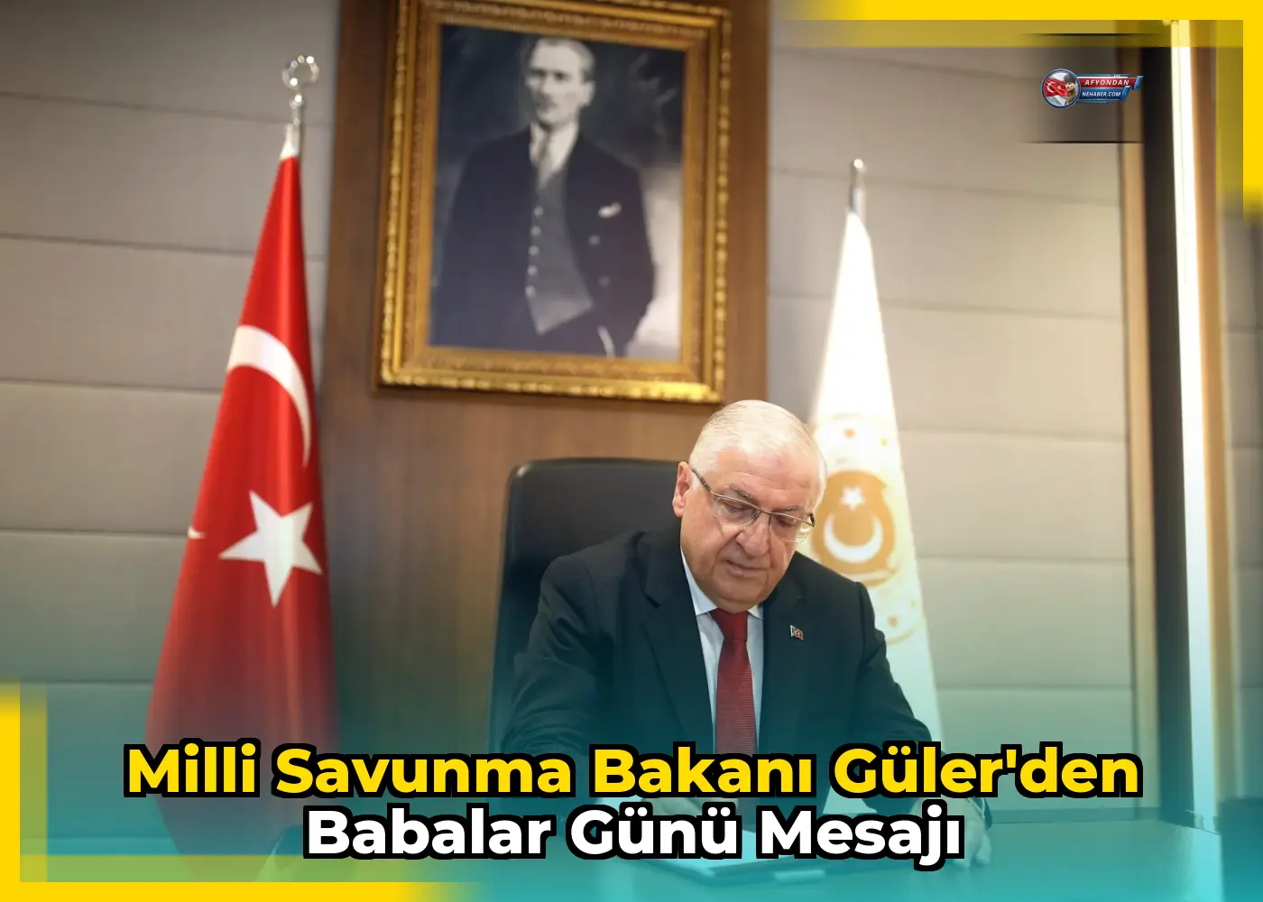 Milli Savunma Bakanı Güler'den Babalar Günü mesajı