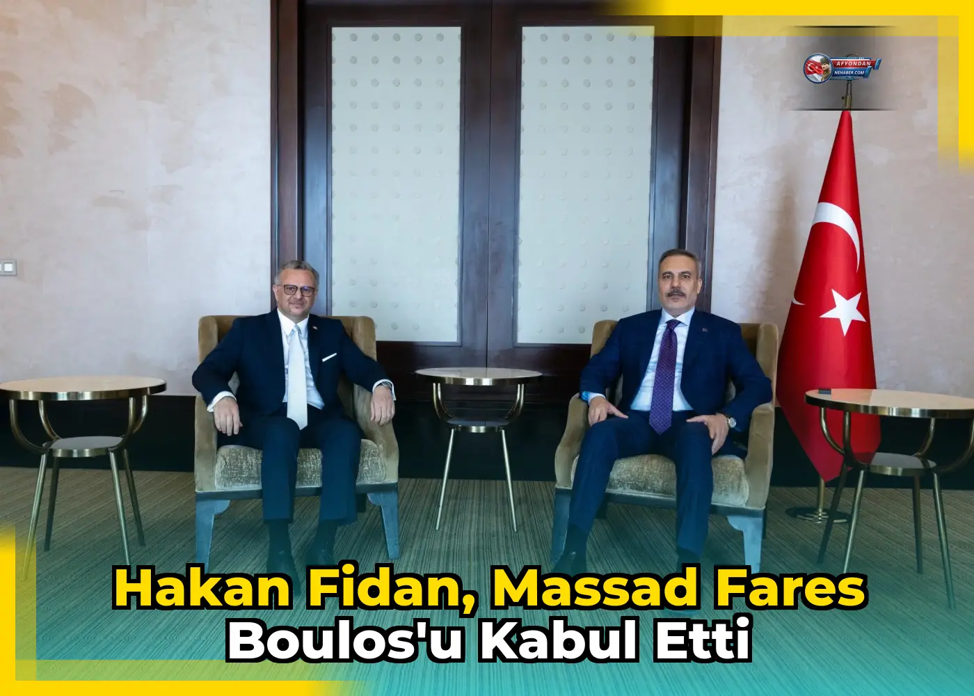 Hakan Fidan, Massad Fares Boulos'u kabul etti