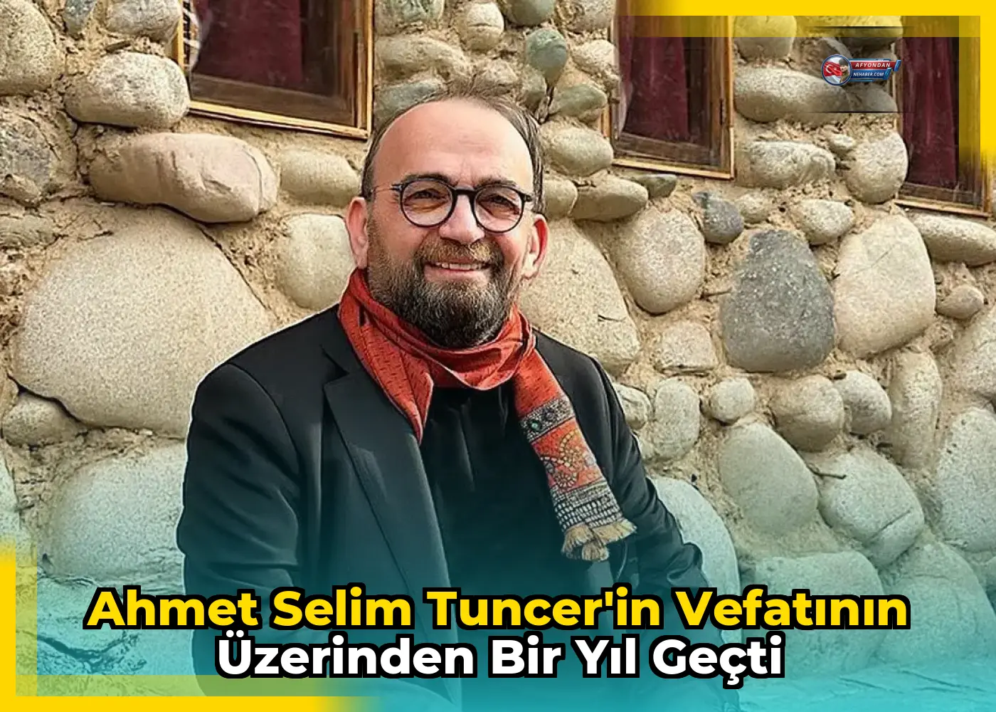 Ahmet Selim Tuncer'in vefatının üzerinden bir yıl geçti