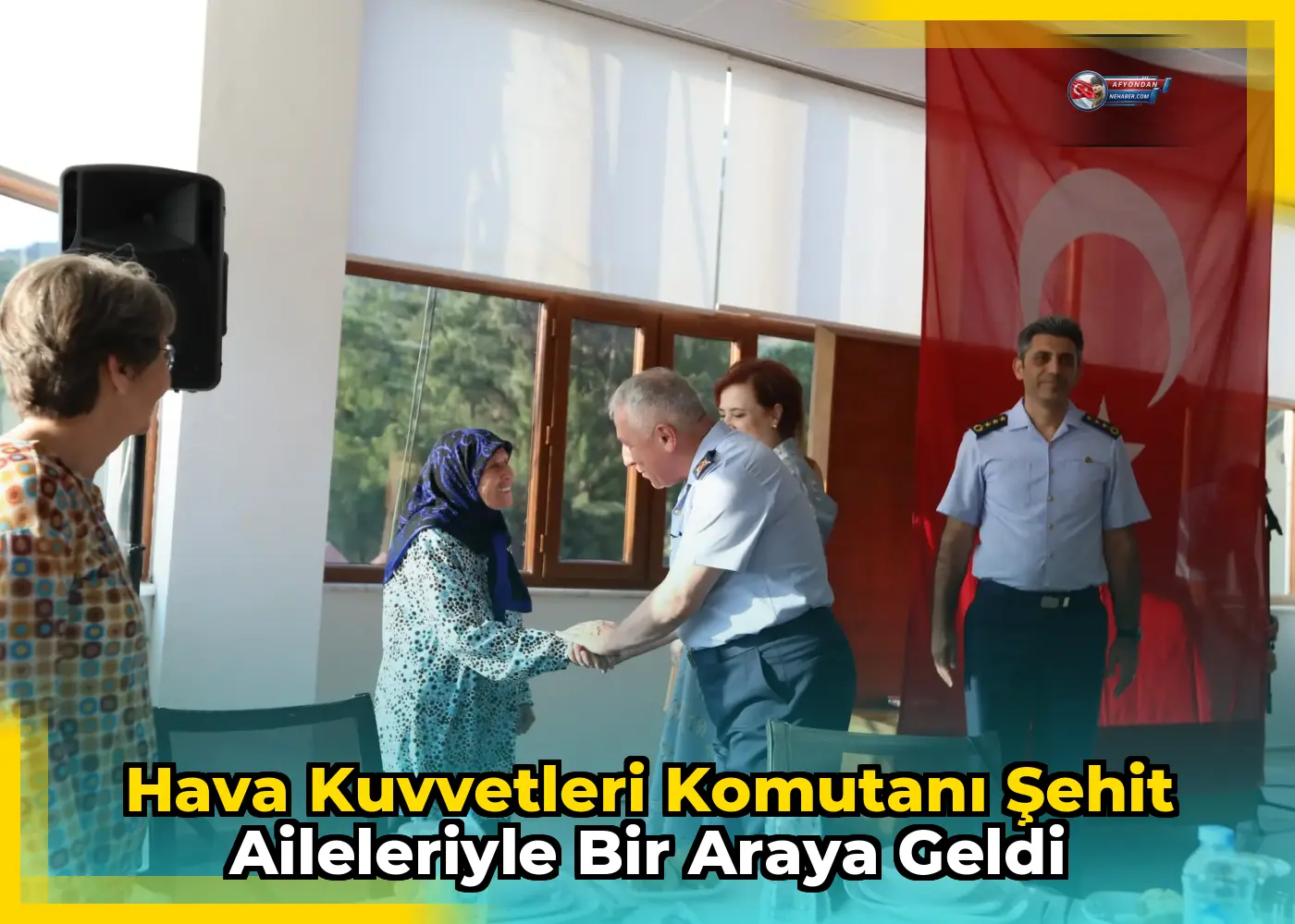 Hava Kuvvetleri Komutanı Şehit Aileleriyle Bir Araya Geldi