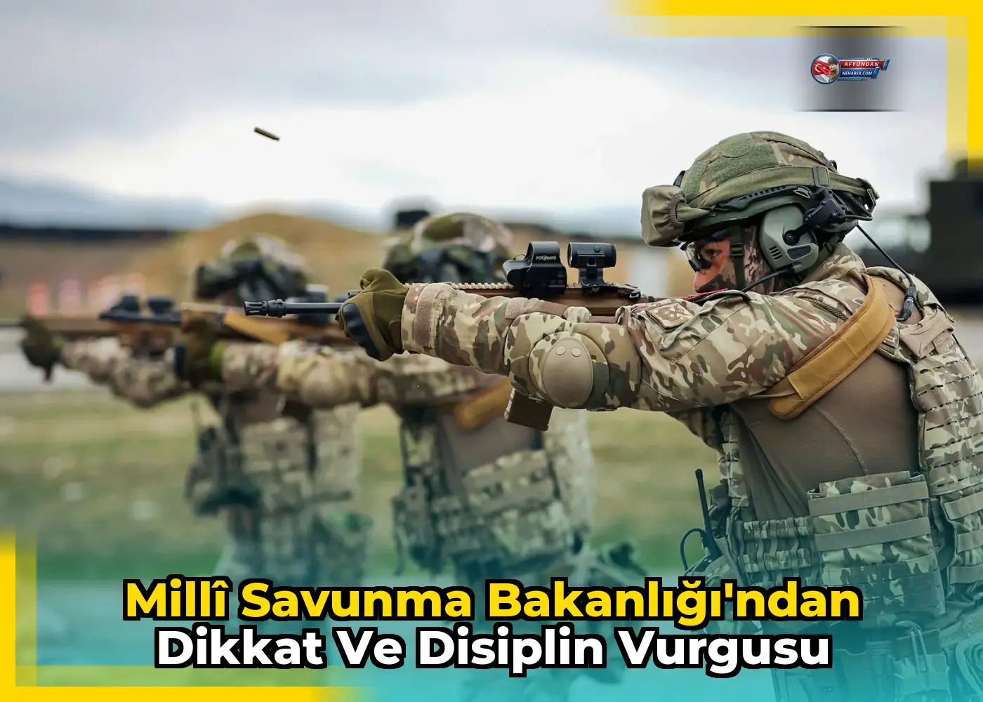 Millî Savunma Bakanlığı'ndan dikkat ve disiplin vurgusu