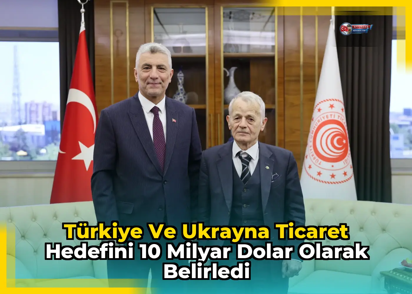 Türkiye ve Ukrayna ticaret hedefini 10 milyar dolar olarak belirledi
