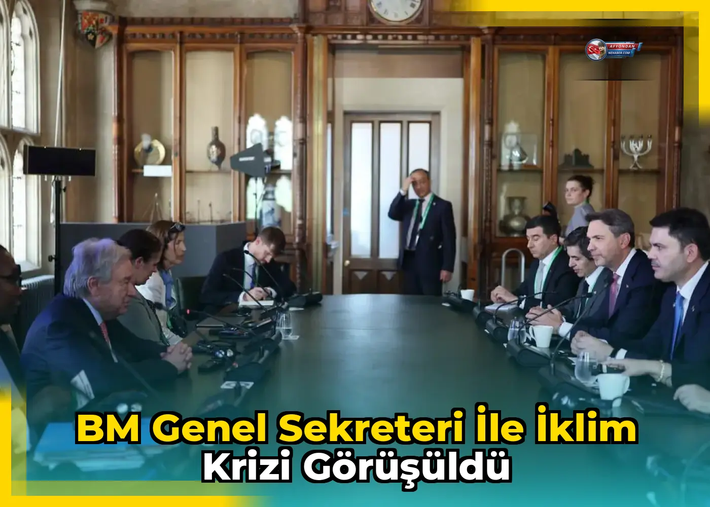 BM Genel Sekreteri ile iklim krizi görüşüldü