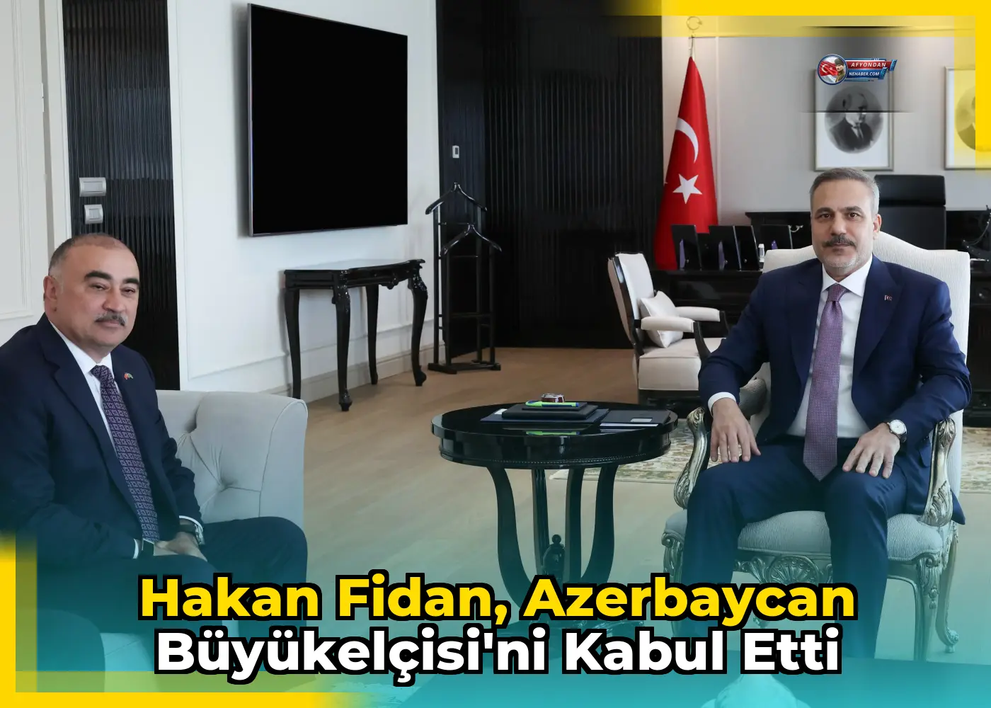 Hakan Fidan, Azerbaycan Büyükelçisi'ni kabul etti