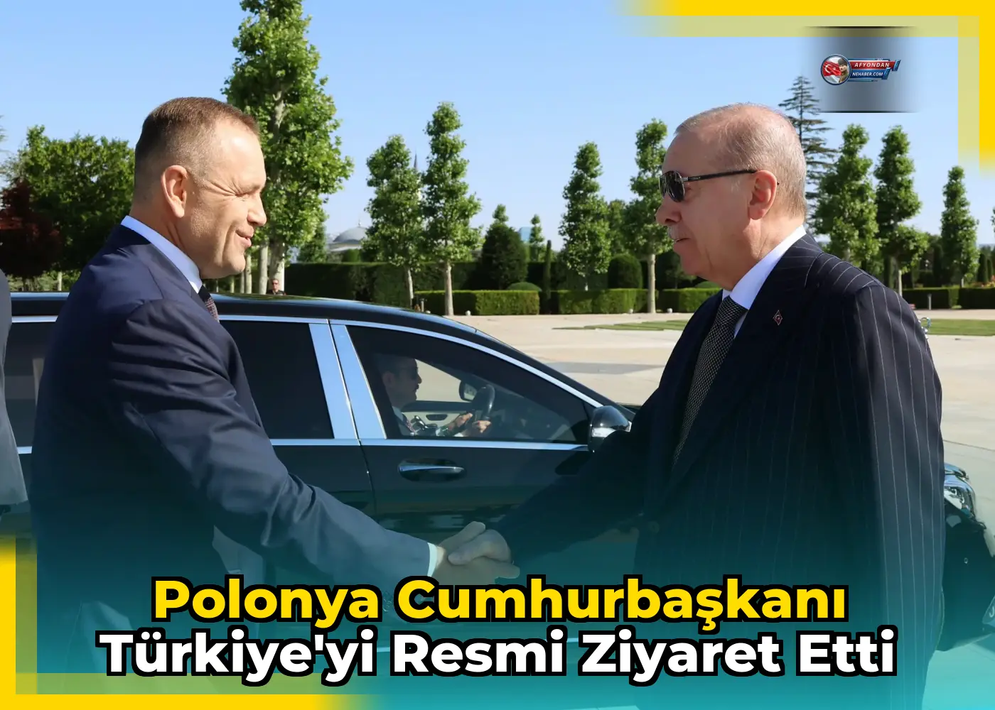 Polonya Cumhurbaşkanı Türkiye'yi Resmi Ziyaret Etti