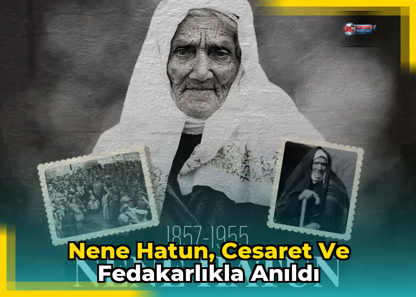 Nene Hatun, cesaret ve fedakarlıkla anıldı