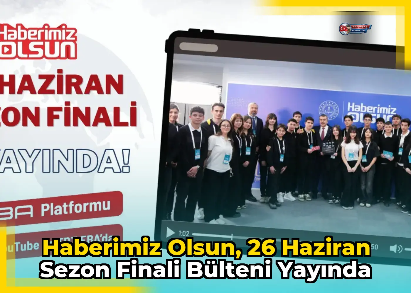 Haberimiz Olsun, 26 Haziran Sezon Finali Bülteni Yayında