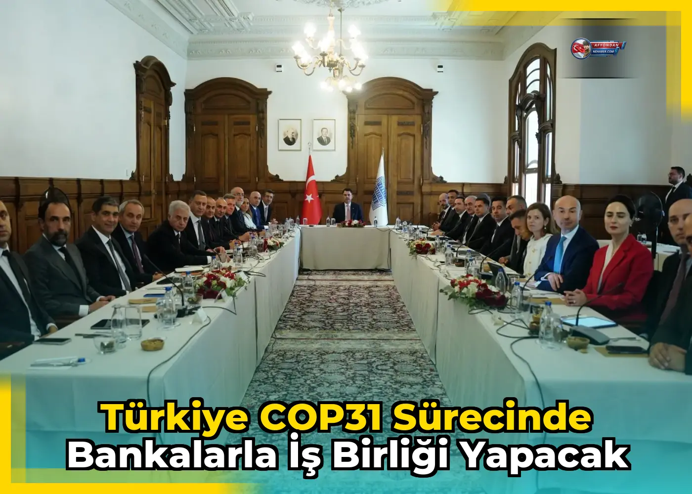 Türkiye COP31 sürecinde bankalarla iş birliği yapacak