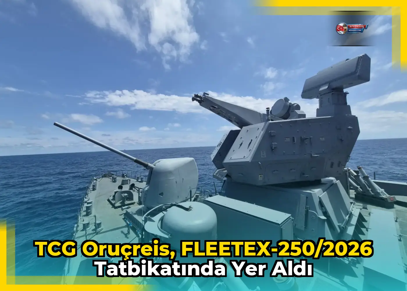 TCG Oruçreis, FLEETEX-250/2026 Tatbikatında Yer Aldı