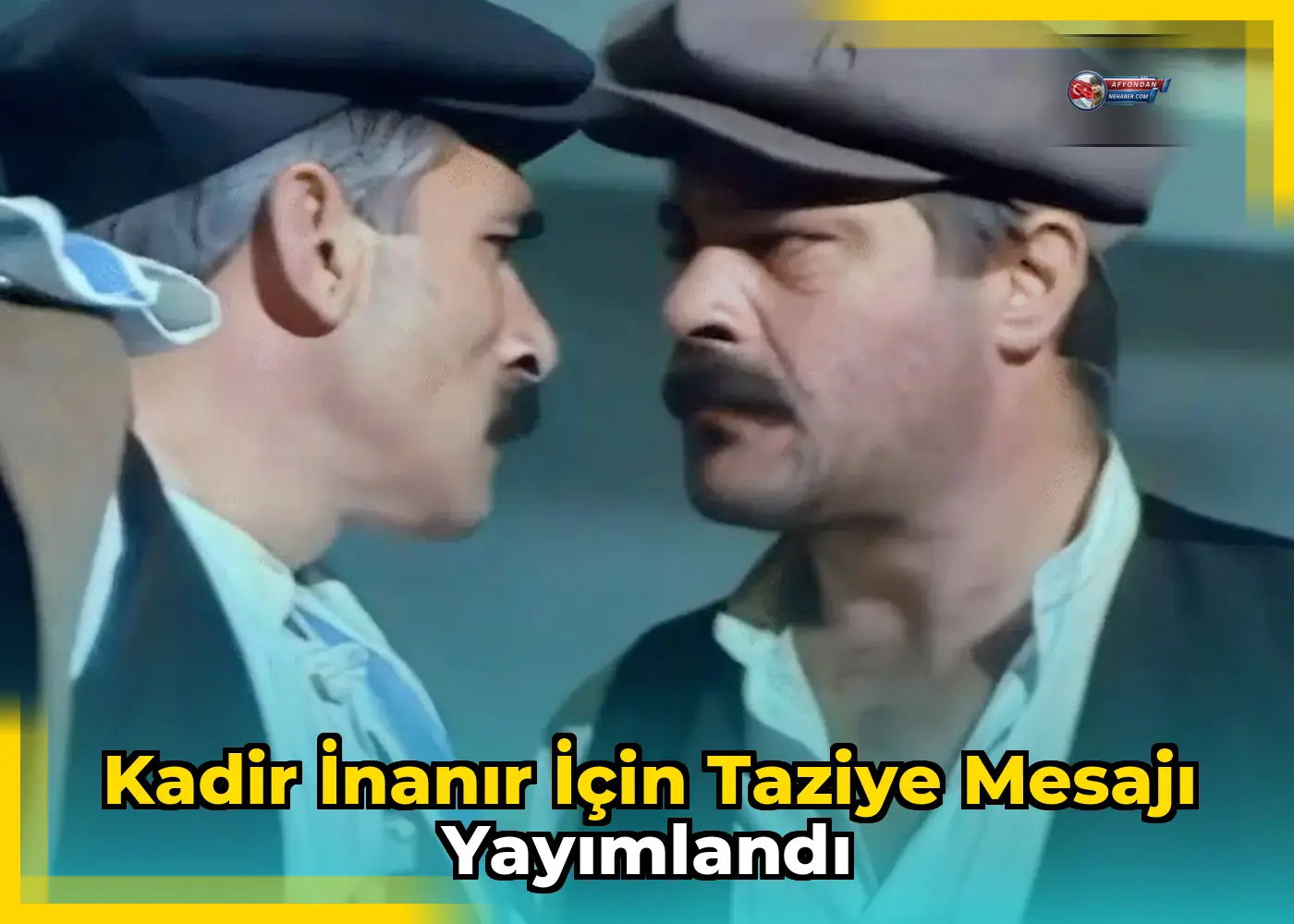 Kadir İnanır için taziye mesajı yayımlandı