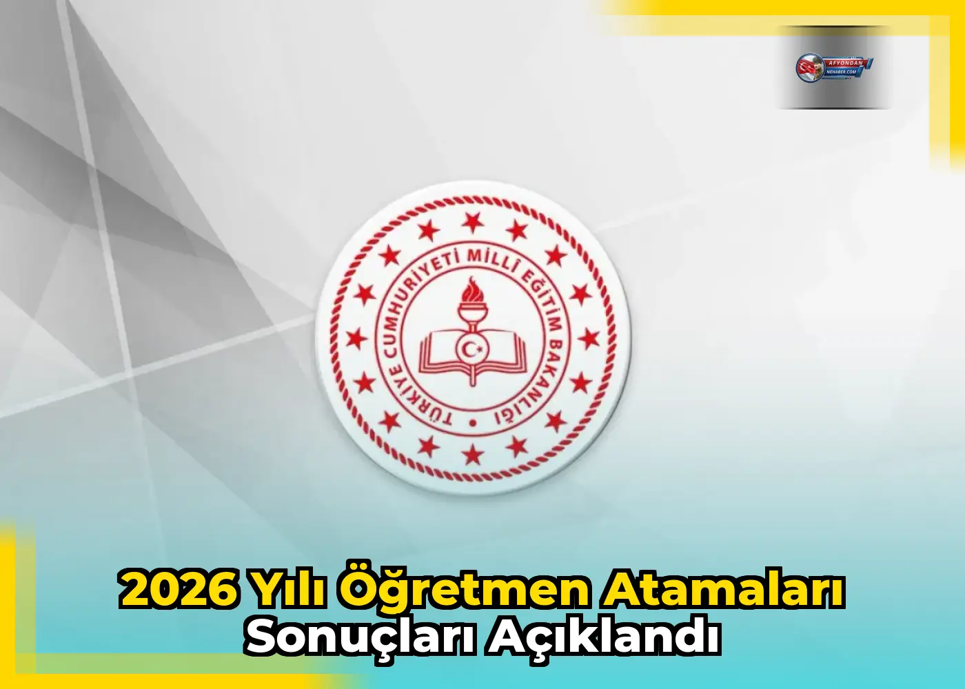 2026 Yılı Öğretmen Atamaları Sonuçları Açıklandı