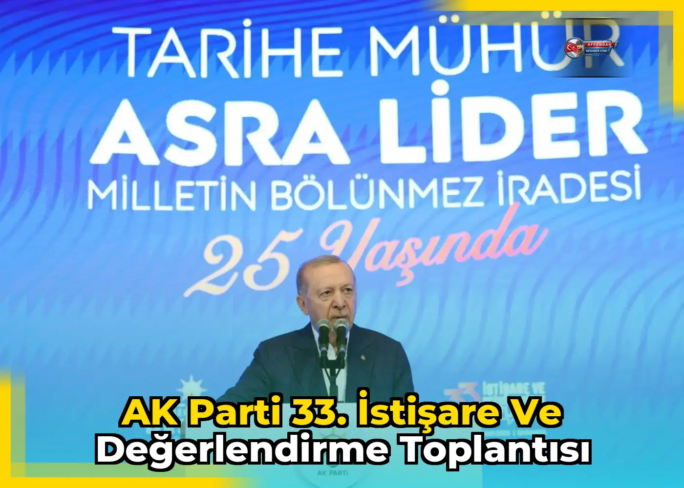 AK Parti 33. İstişare ve Değerlendirme Toplantısı