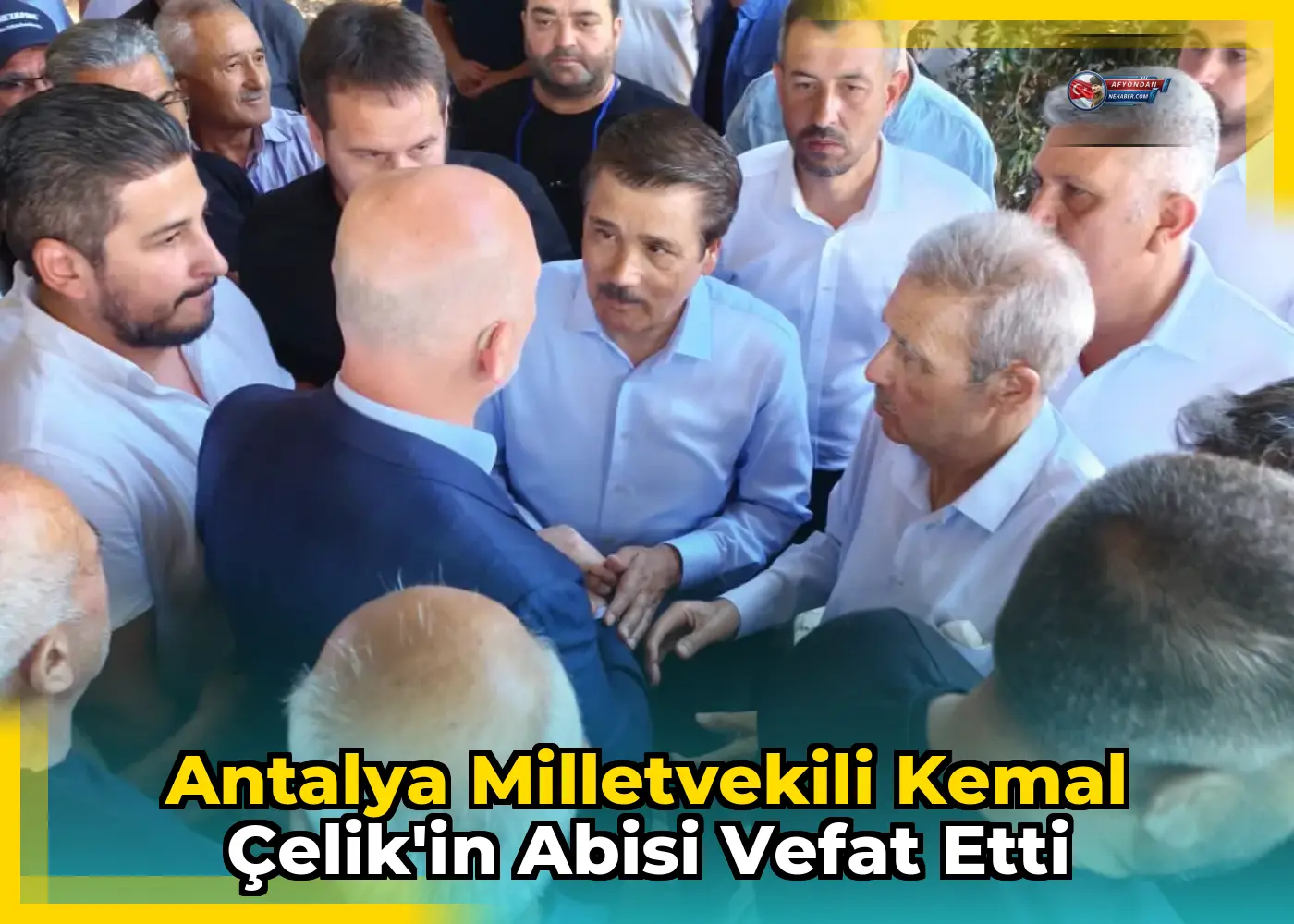 Antalya Milletvekili Kemal Çelik'in Abisi Vefat Etti