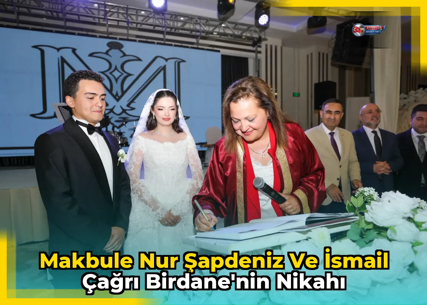 Makbule Nur Şapdeniz ve İsmail Çağrı Birdane'nin nikahı