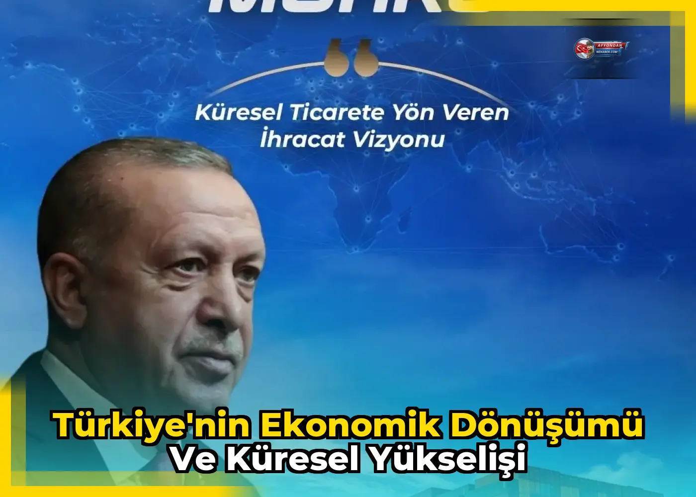 Türkiye'nin Ekonomik Dönüşümü ve Küresel Yükselişi