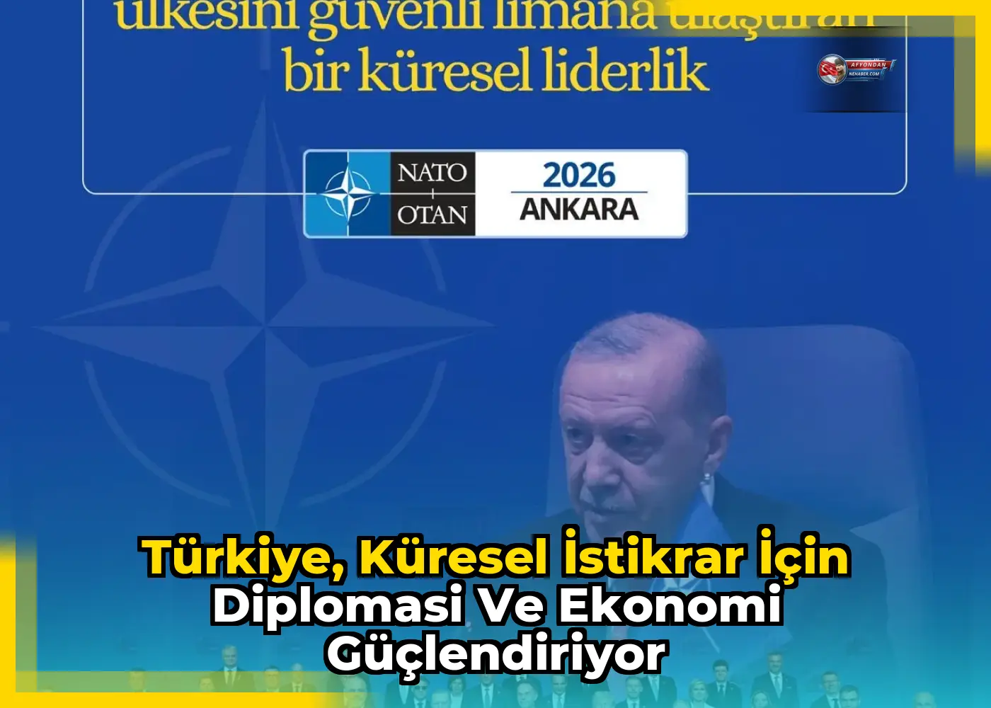 Türkiye, küresel istikrar için diplomasi ve ekonomi güçlendiriyor