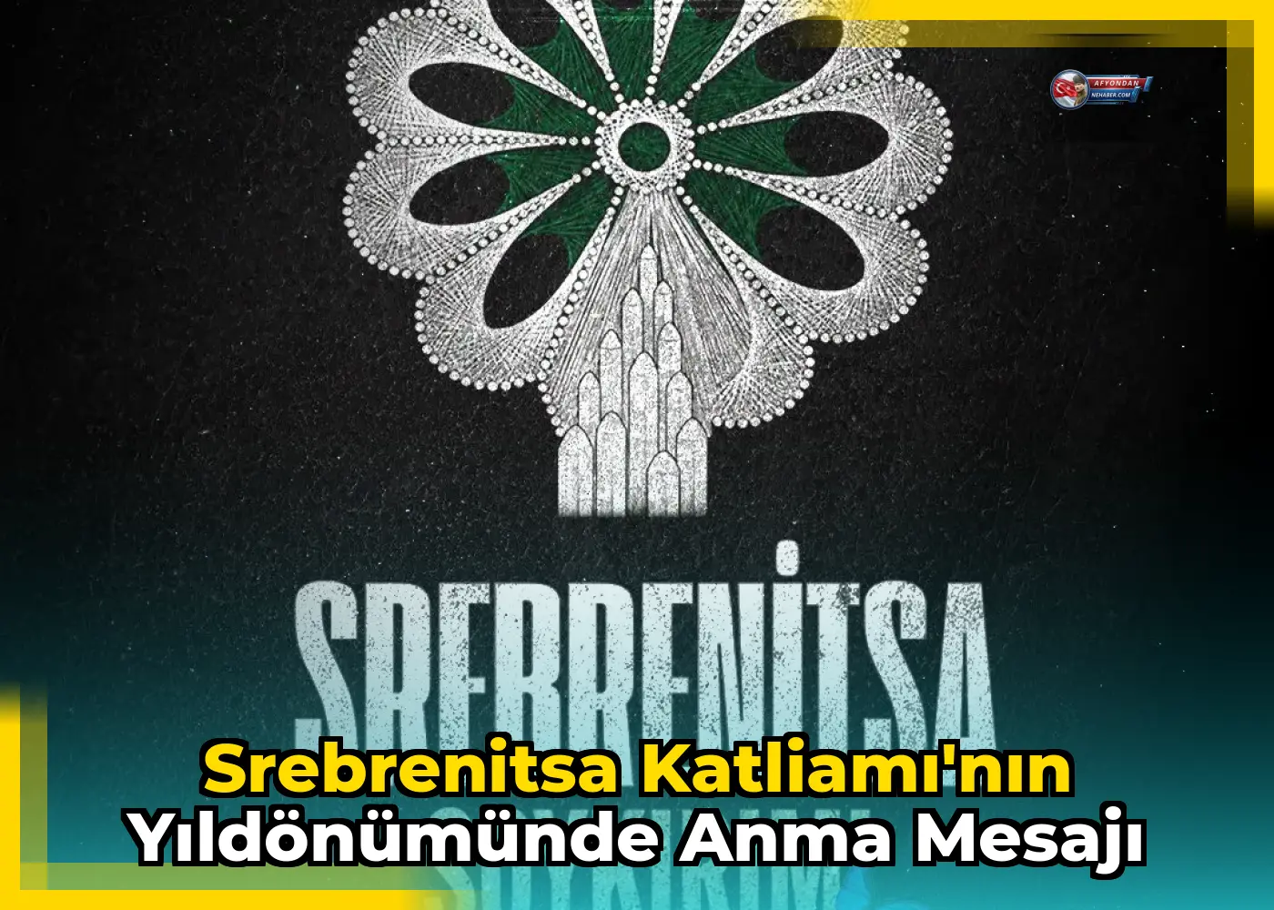Srebrenitsa Katliamı'nın Yıldönümünde Anma Mesajı