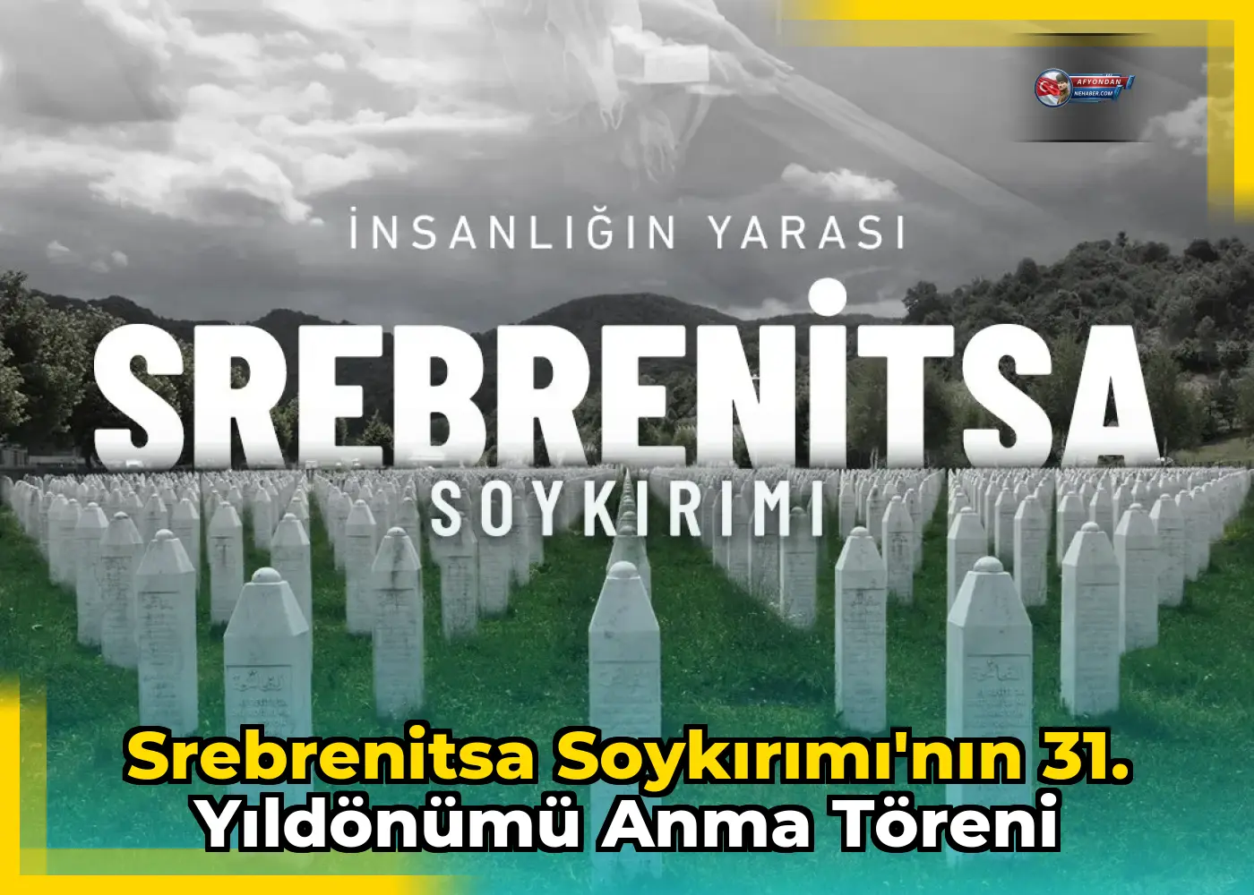 Srebrenitsa Soykırımı'nın 31. Yıldönümü Anma Töreni