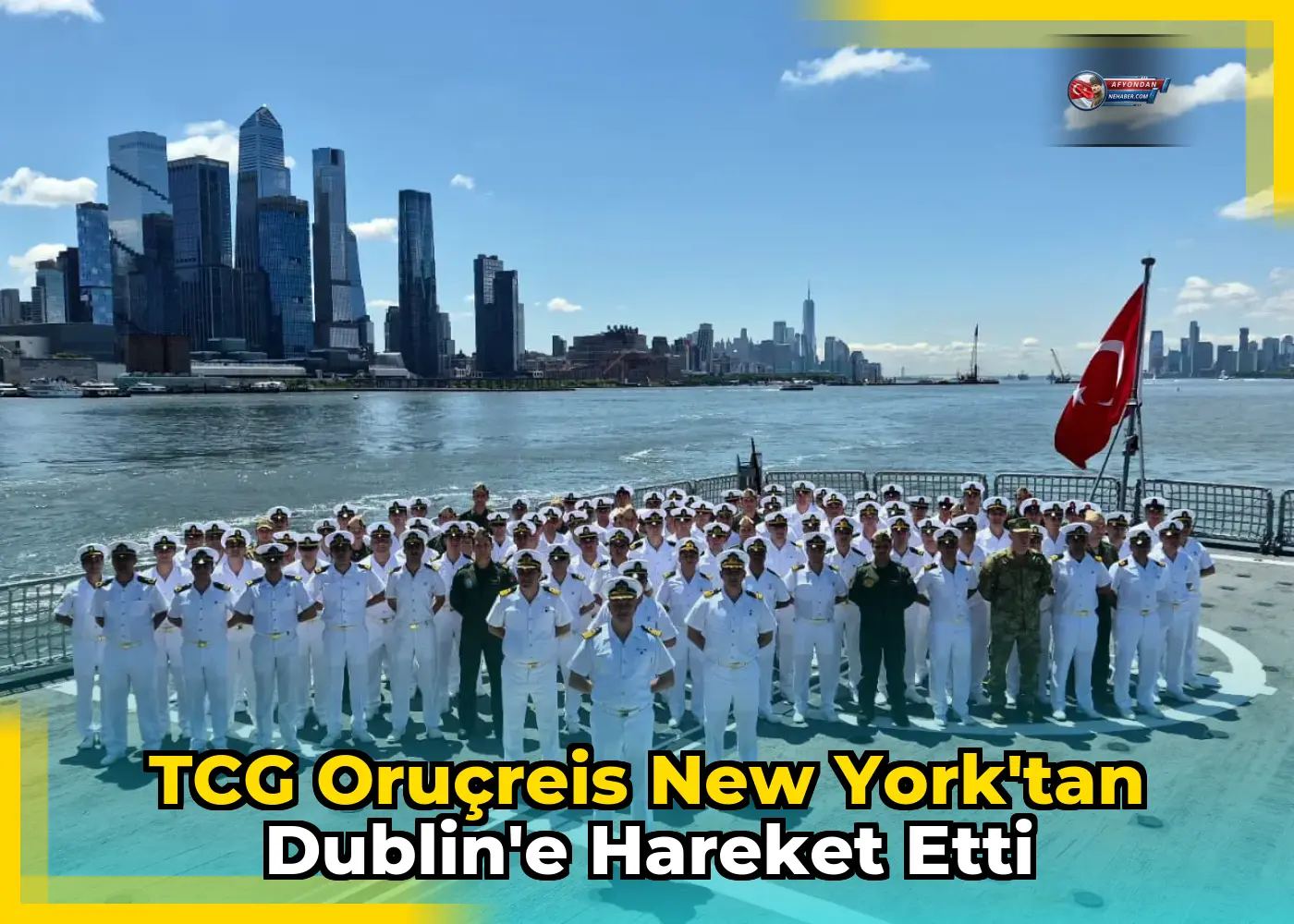 TCG Oruçreis New York'tan Dublin'e hareket etti