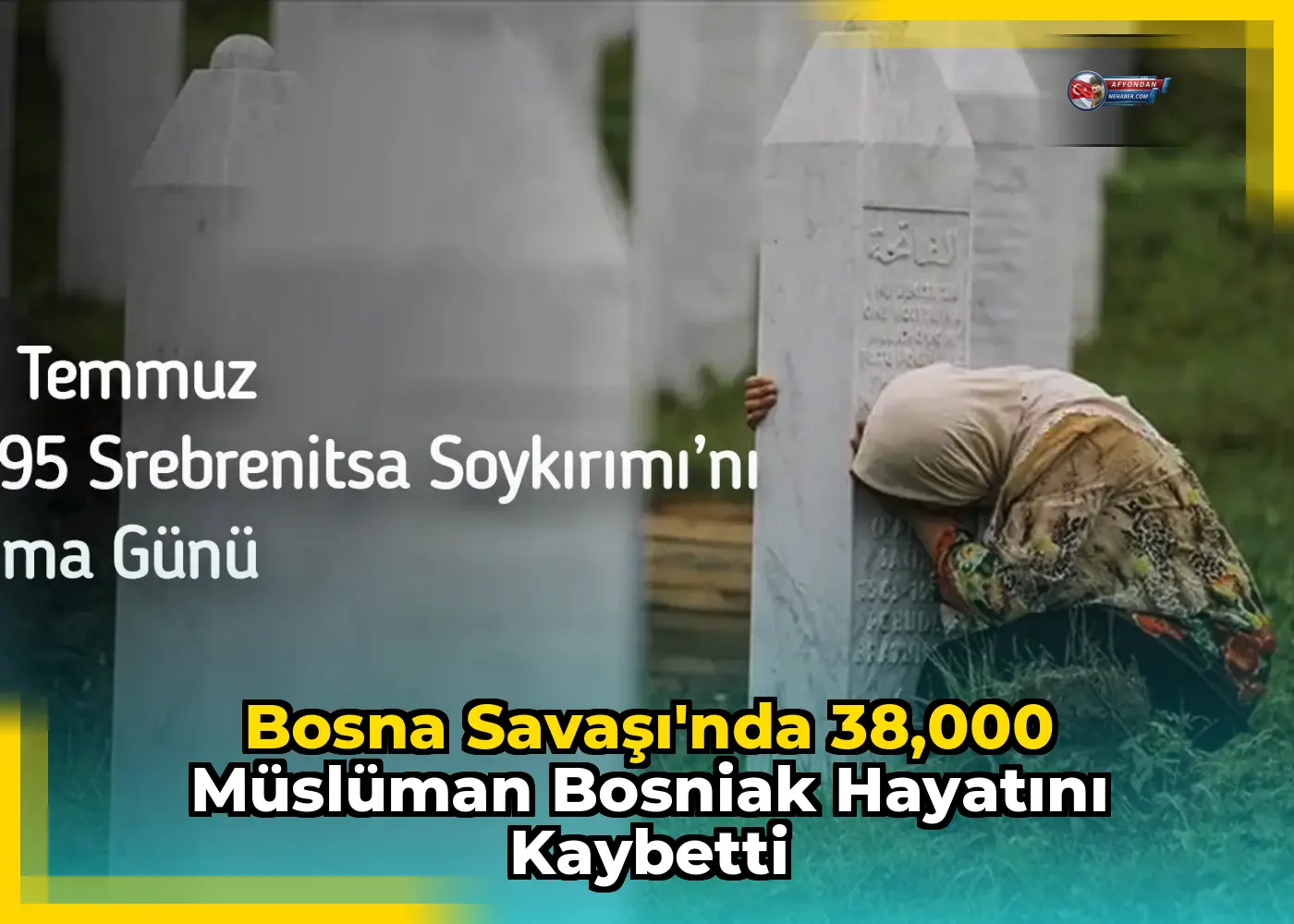 Bosna Savaşı'nda 38,000 Müslüman Bosniak hayatını kaybetti