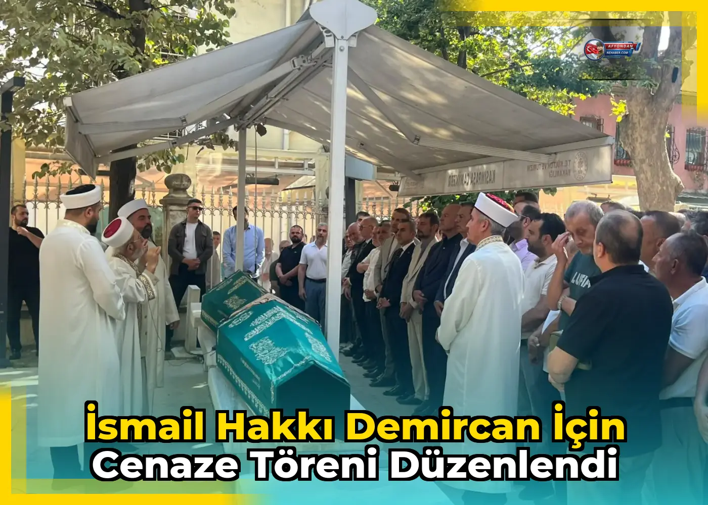 İsmail Hakkı Demircan için cenaze töreni düzenlendi