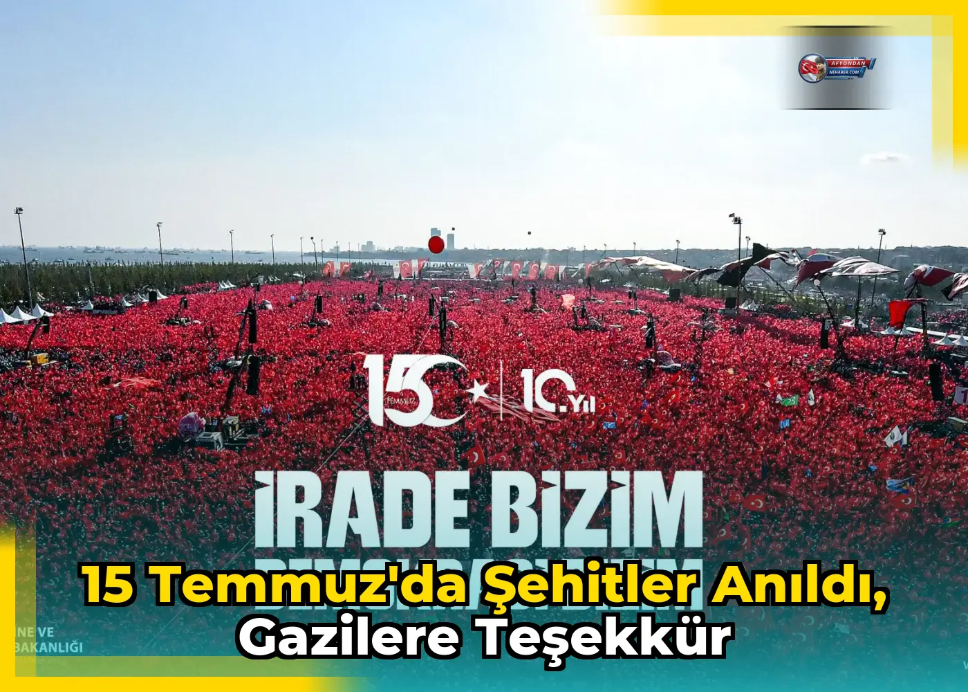 15 Temmuz'da şehitler anıldı, gazilere teşekkür