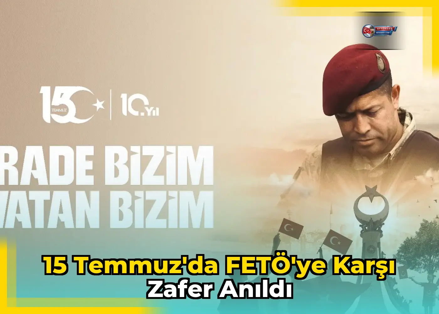15 Temmuz'da FETÖ'ye karşı zafer anıldı