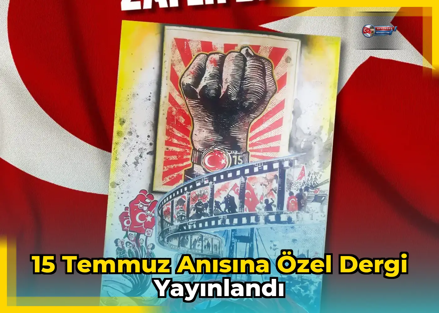 15 Temmuz Anısına Özel Dergi Yayınlandı