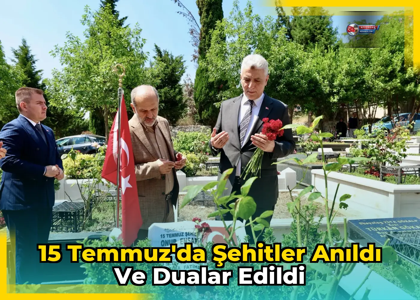 15 Temmuz'da Şehitler Anıldı ve Dualar Edildi