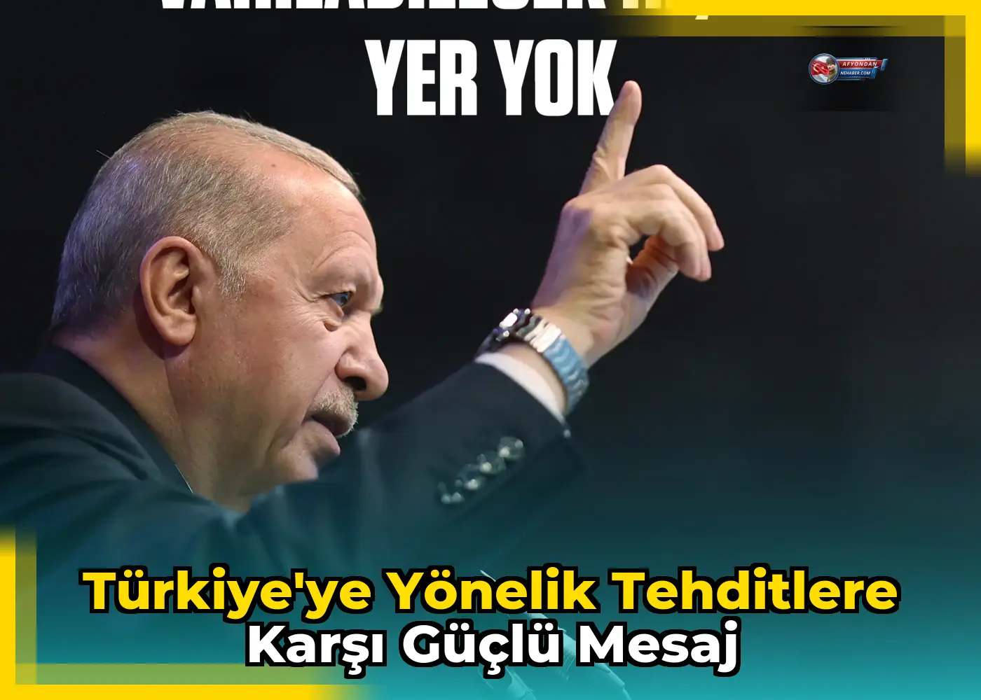 Türkiye'ye yönelik tehditlere karşı güçlü mesaj