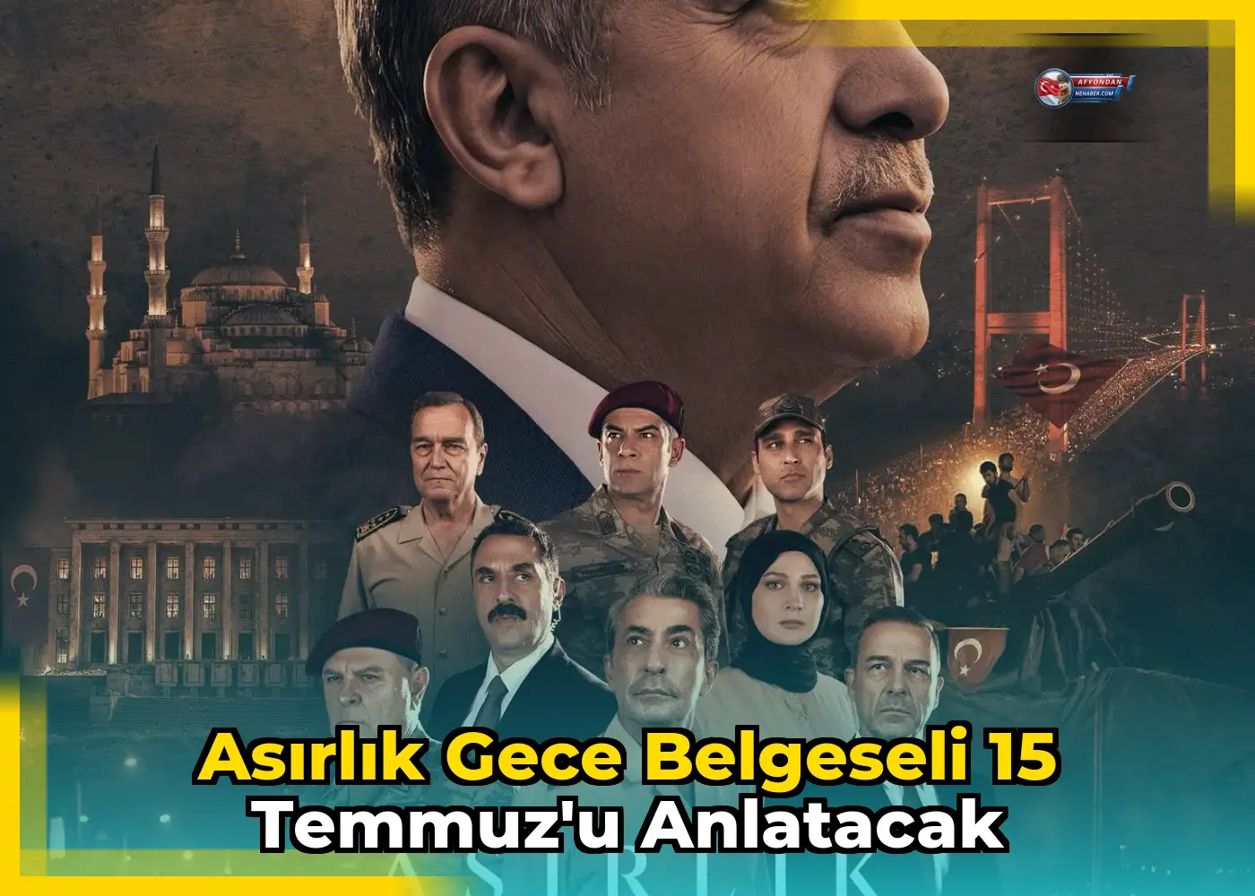 Asırlık Gece belgeseli 15 Temmuz'u anlatacak