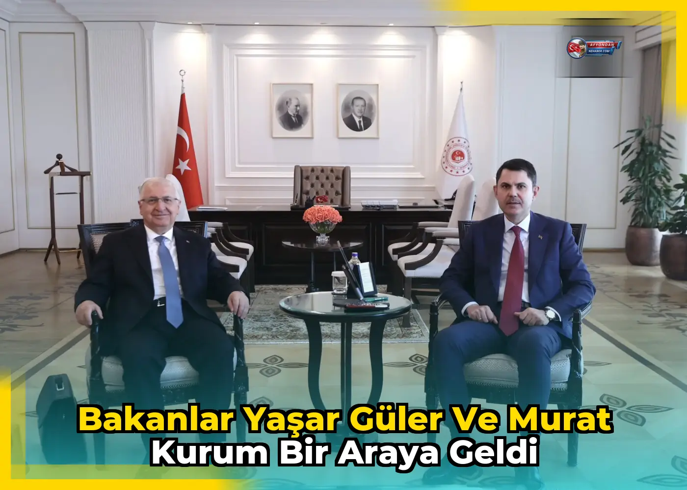 Bakanlar Yaşar Güler ve Murat Kurum bir araya geldi