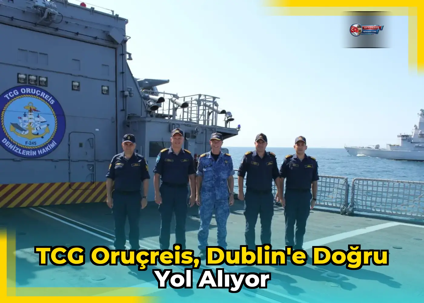 TCG Oruçreis, Dublin'e doğru yol alıyor