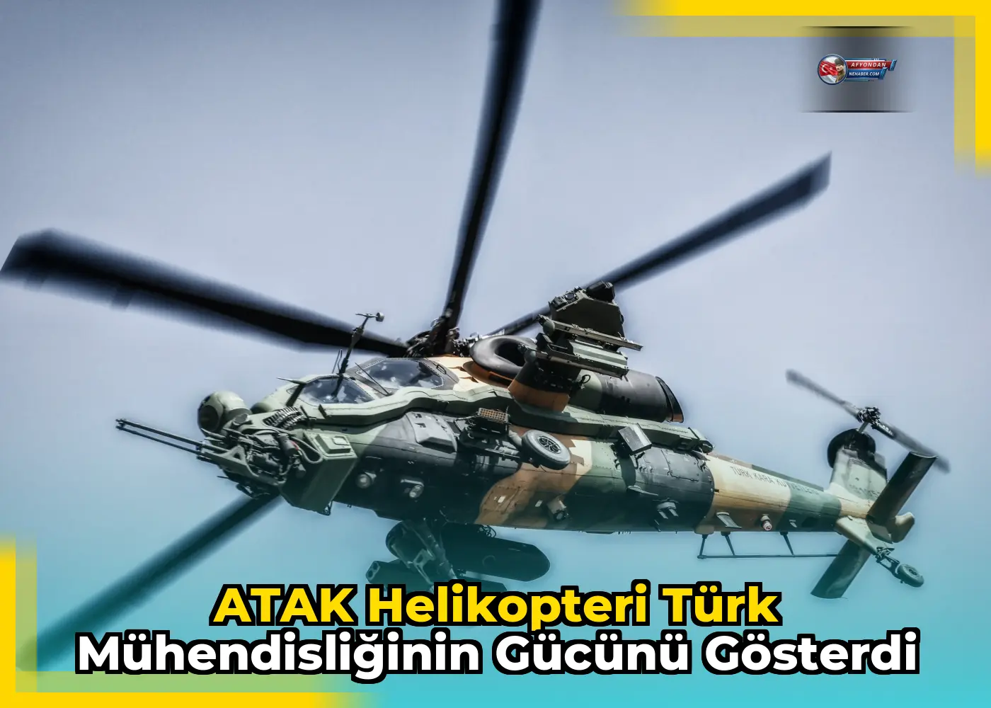 ATAK helikopteri Türk mühendisliğinin gücünü gösterdi