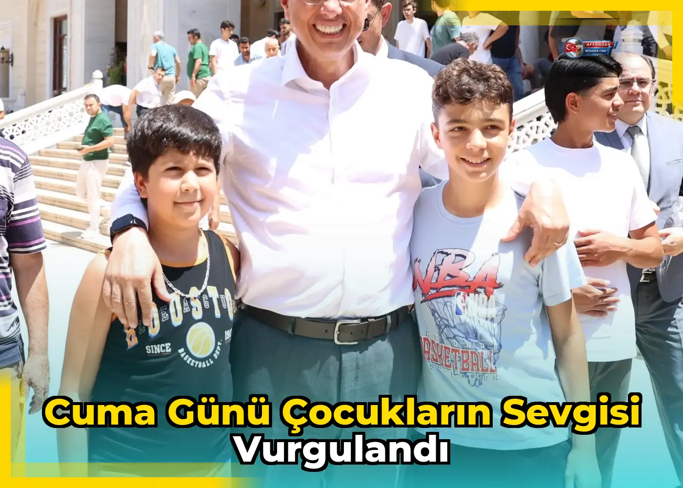 Cuma günü çocukların sevgisi vurgulandı