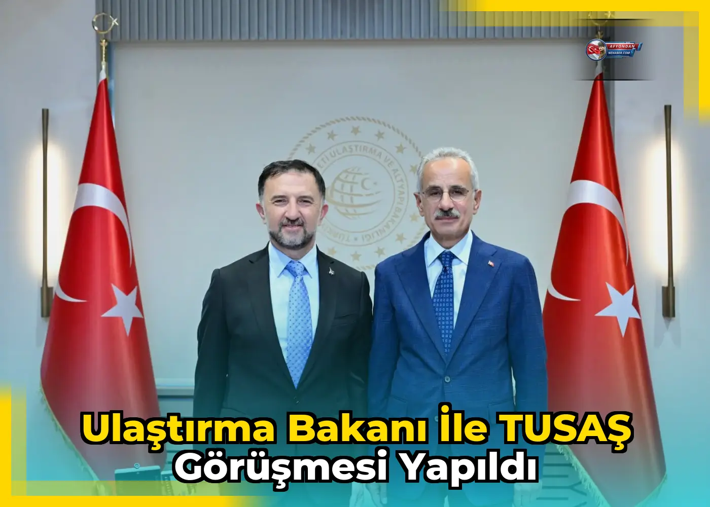 Ulaştırma Bakanı ile TUSAŞ görüşmesi yapıldı