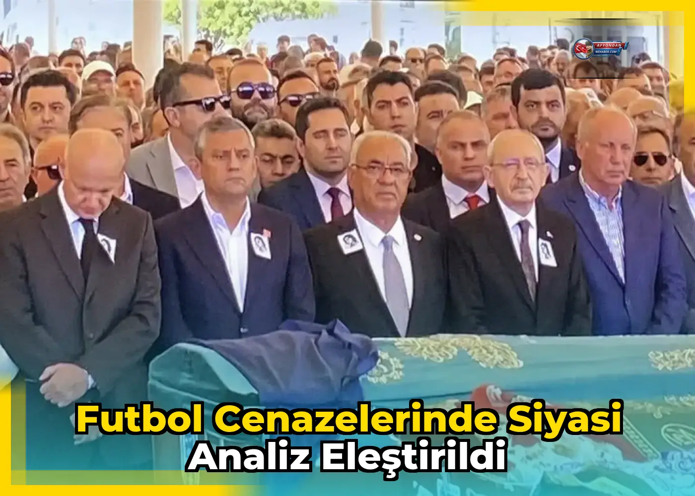 Futbol cenazelerinde siyasi analiz eleştirildi