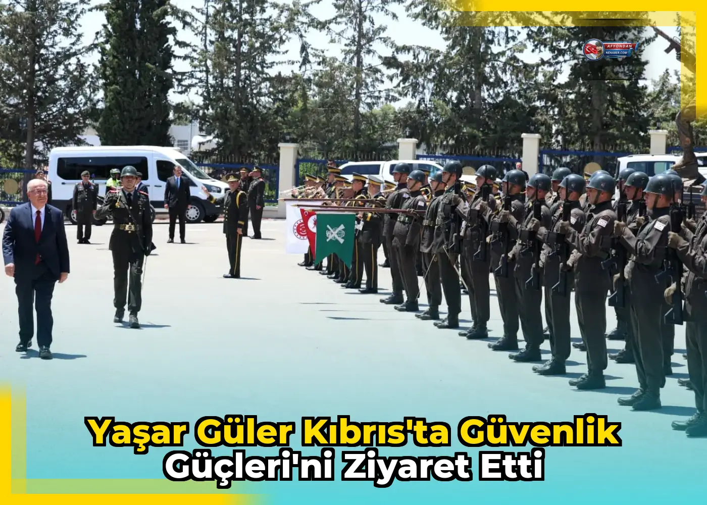 Yaşar Güler Kıbrıs'ta Güvenlik Güçleri'ni ziyaret etti