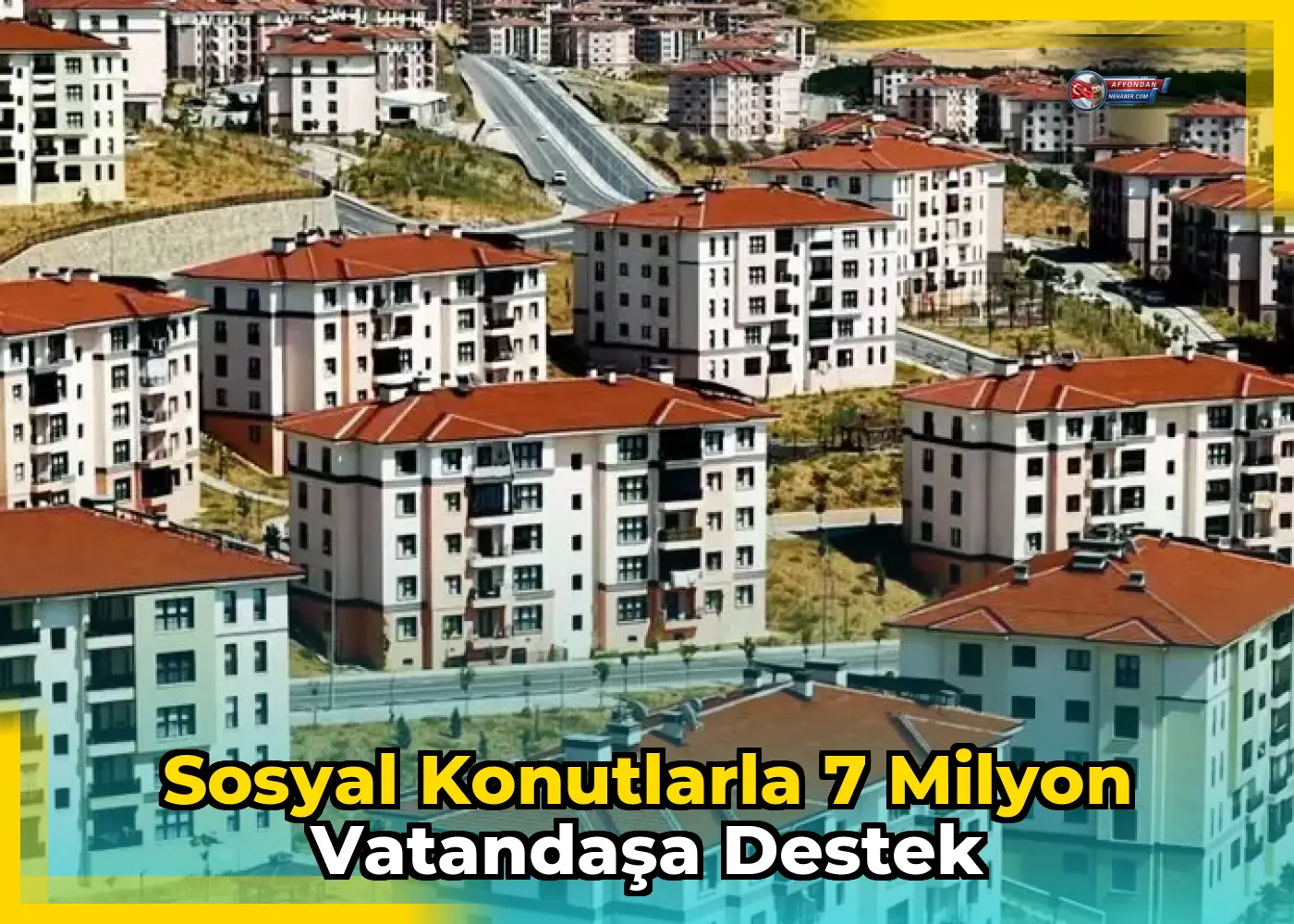 Sosyal konutlarla 7 milyon vatandaşa destek