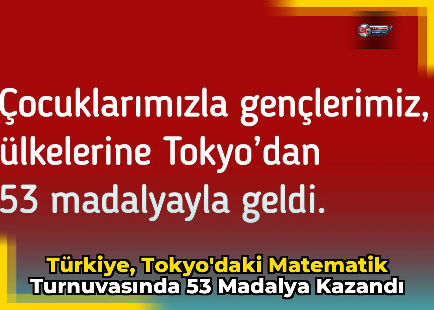 Türkiye, Tokyo'daki Matematik Turnuvasında 53 Madalya Kazandı