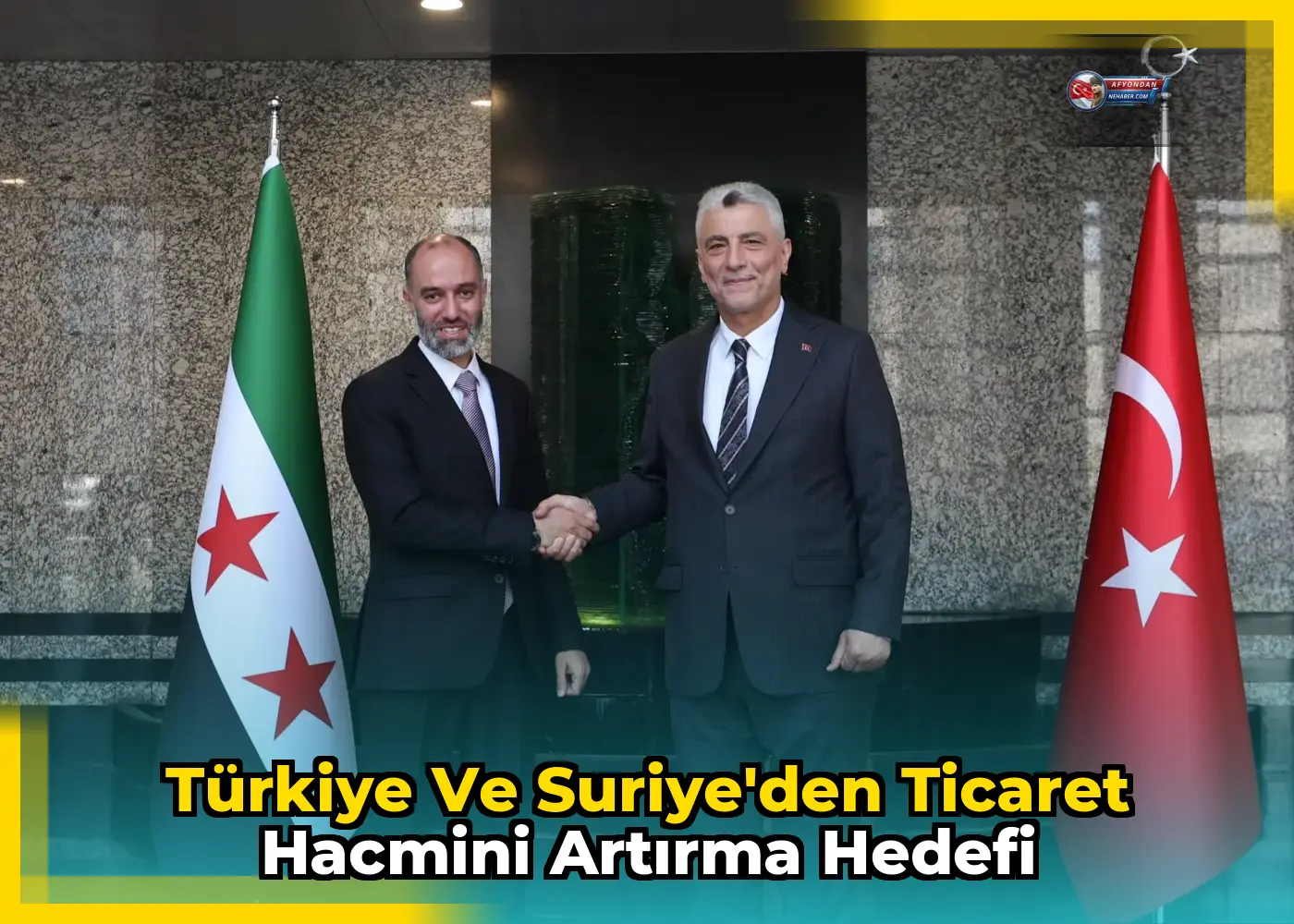 Türkiye ve Suriye'den ticaret hacmini artırma hedefi