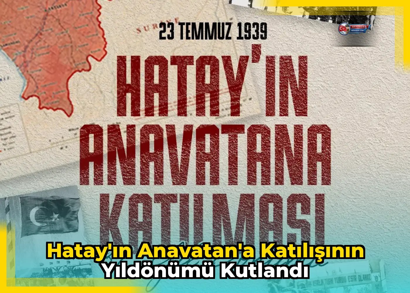 Hatay'ın Anavatan'a Katılışının Yıldönümü Kutlandı